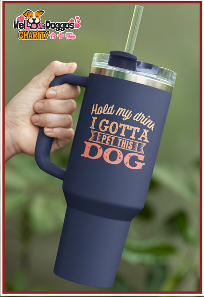 Hold My Drink While I Pet This Dog 40 oz Tumbler - Navy Blue