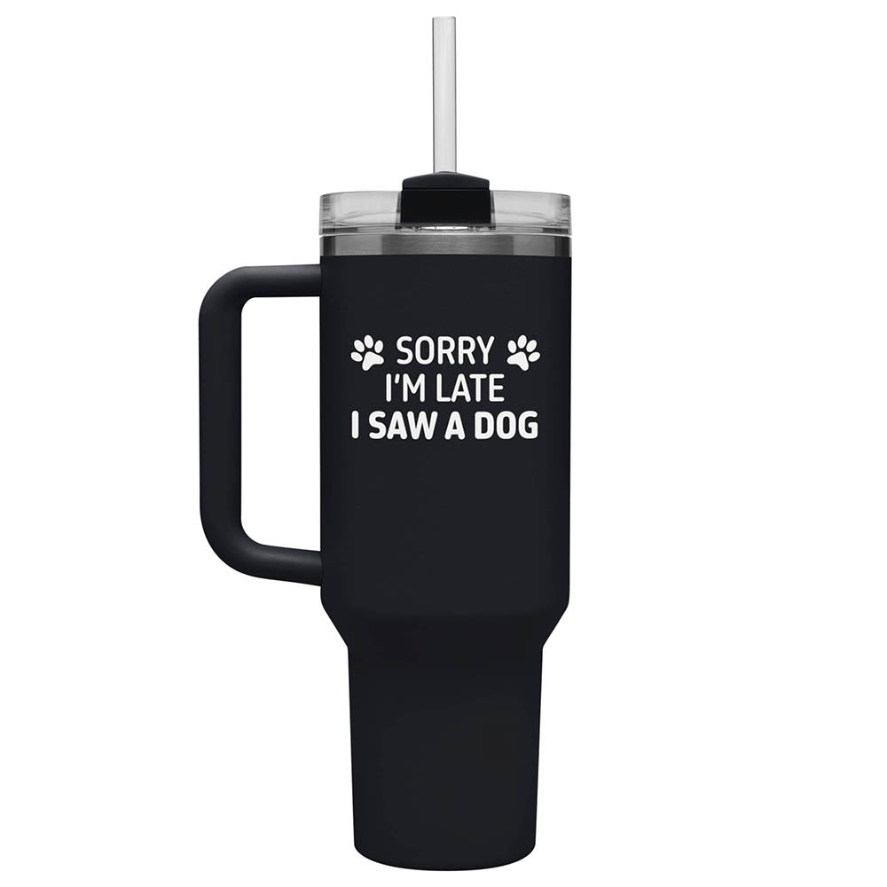 Sorry I'm Late I Saw A Dog 40 oz Tumbler - Black