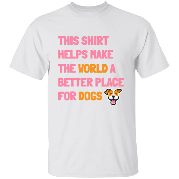 This Shirt Helps Make The World A Better Place For Dogs