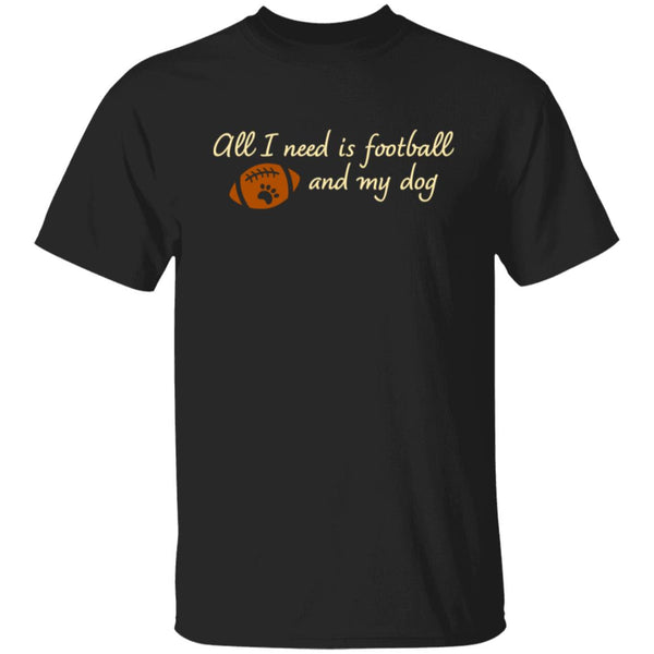 All I Need Is Football & My Dog T-Shirt Black