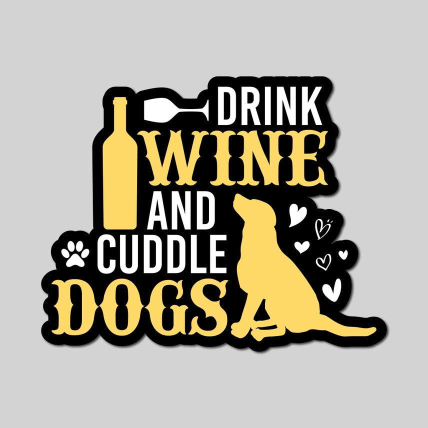 I Drink Wine and Cuddle Dogs Vinyl Sticker