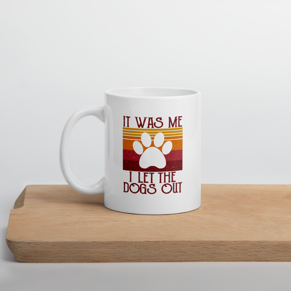 It Was Me I Let The Dogs Out Coffee Mug - 11 oz