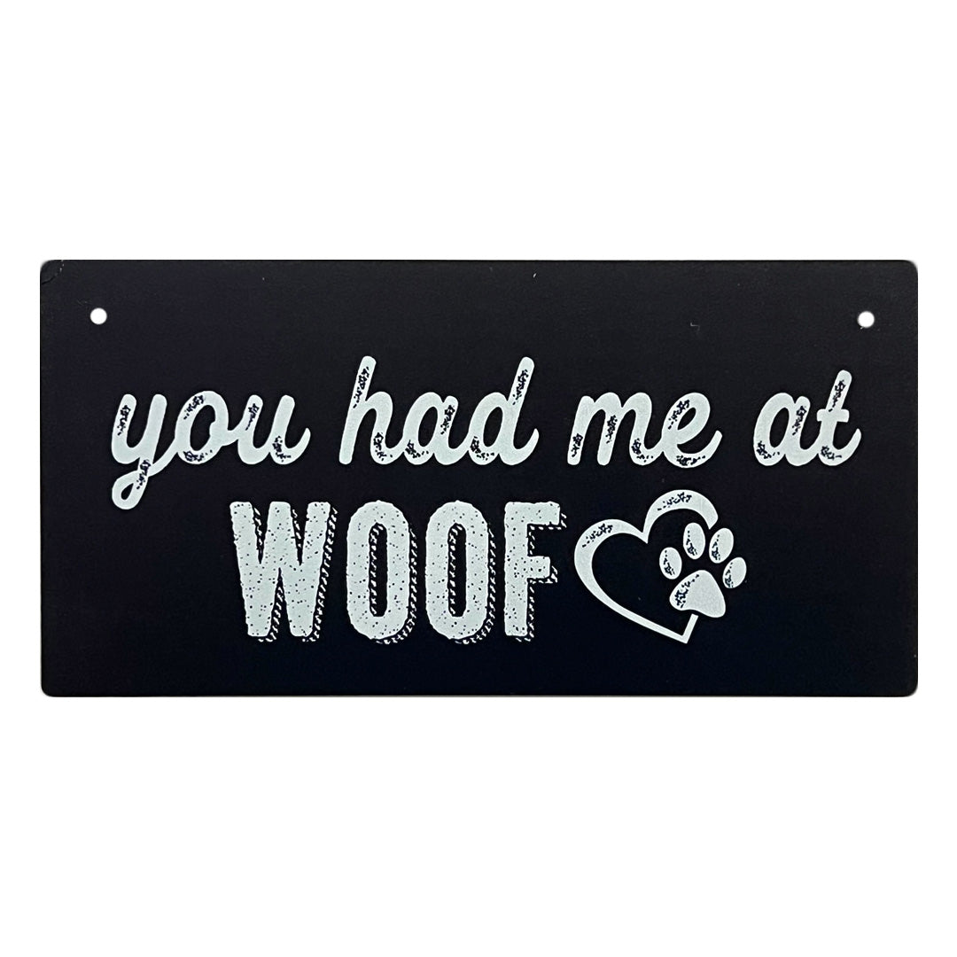 You Had Me At Woof Decorative Sign